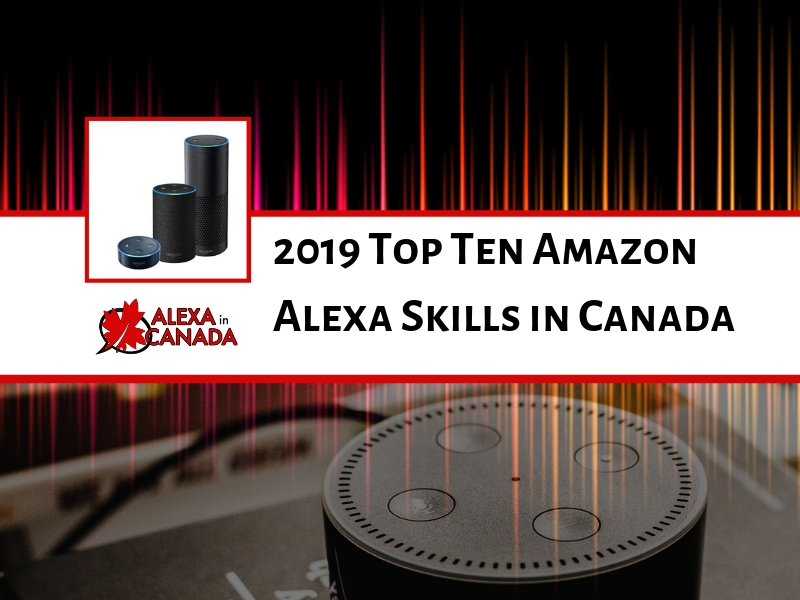 2019 Top Ten Amazon Alexa Skills in Canada