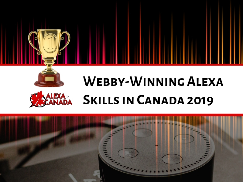 Webby-Winning Alexa Skills in Canada 2019