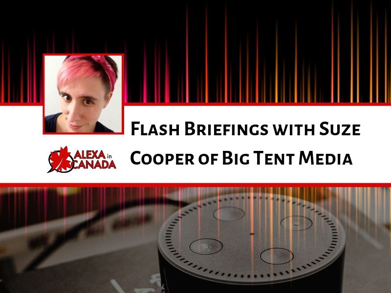 Flash Briefings with Suze Cooper of Big Tent Media